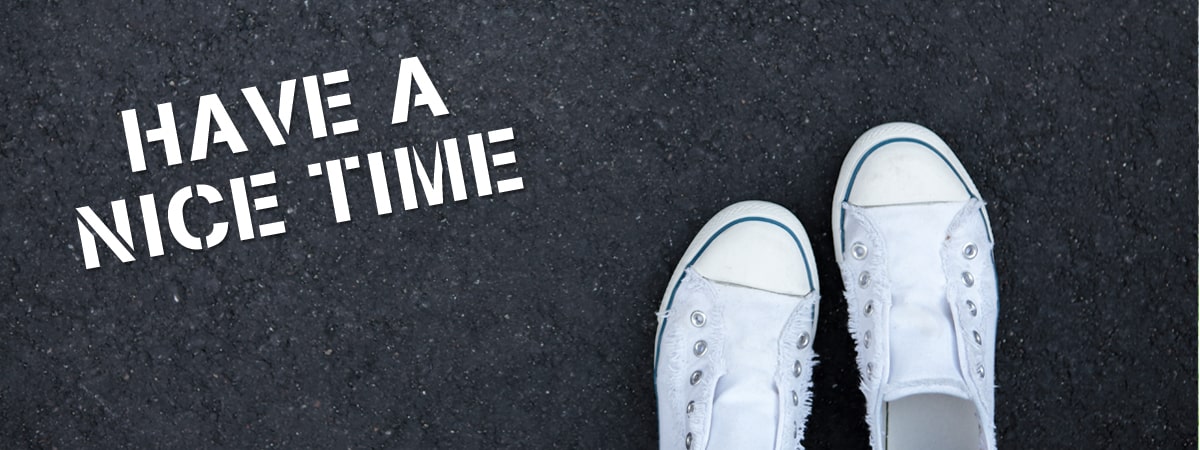 HAVE A NICE TIME